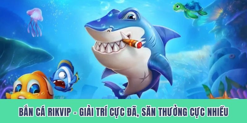 Bắn cá Rikvip